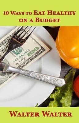 Cover of 10 Ways to Eat Healthy on a Budget