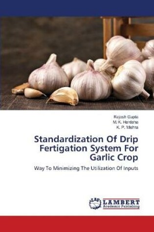 Cover of Standardization Of Drip Fertigation System For Garlic Crop