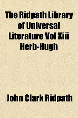 Book cover for The Ridpath Library of Universal Literature Vol XIII Herb-Hugh