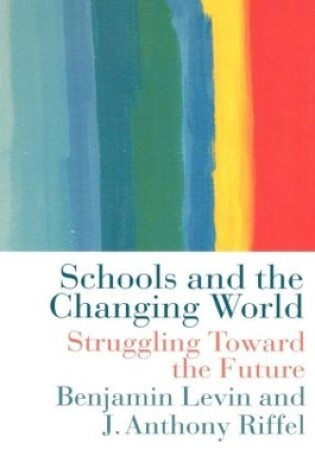 Cover of Schools and the Changing World: Struggling Toward the Future