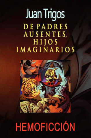 Cover of De padres ausentes, hijos imaginarios