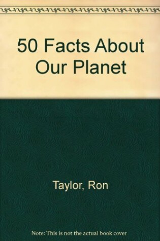 Cover of 50 Facts about Our Planet