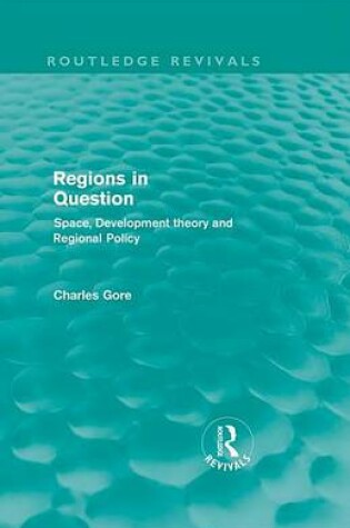 Cover of Regions in Question (Routledge Revivals): Space, Development Theory and Regional Policy