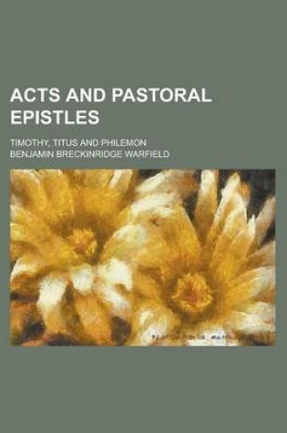 Cover of Acts and Pastoral Epistles; Timothy, Titus and Philemon