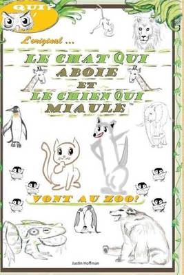 Book cover for Le Chat Qui Aboie Et Le Chien Qui Miaule