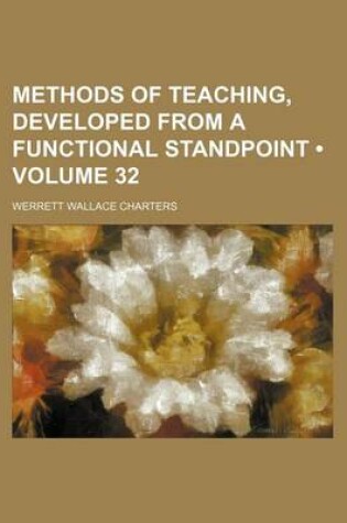 Cover of Methods of Teaching, Developed from a Functional Standpoint (Volume 32)