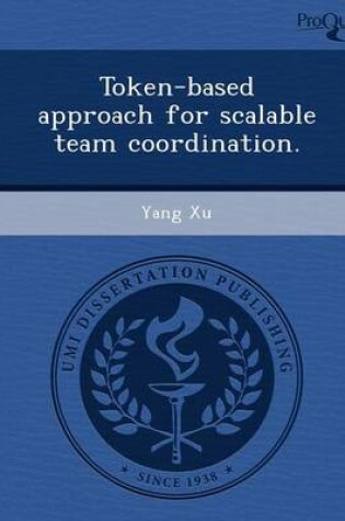 Cover of Token-Based Approach for Scalable Team Coordination