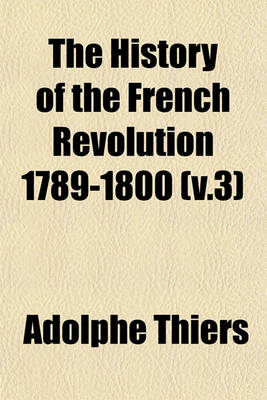 Book cover for The History of the French Revolution 1789-1800 (V.3)