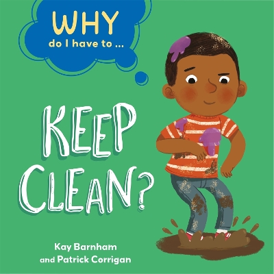 Cover of Why Do I Have To ...: Keep Clean?
