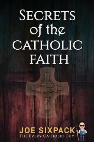 Cover of Secrets of the Catholic Faith