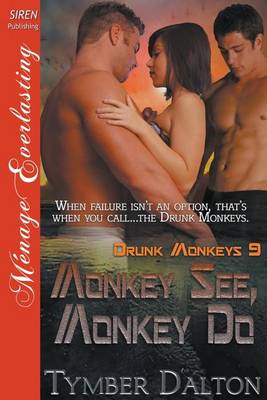 Book cover for Monkey See, Monkey Do [Drunk Monkeys 9] (Siren Publishing Menage Everlasting)