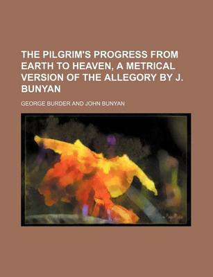 Book cover for The Pilgrim's Progress from Earth to Heaven, a Metrical Version of the Allegory by J. Bunyan