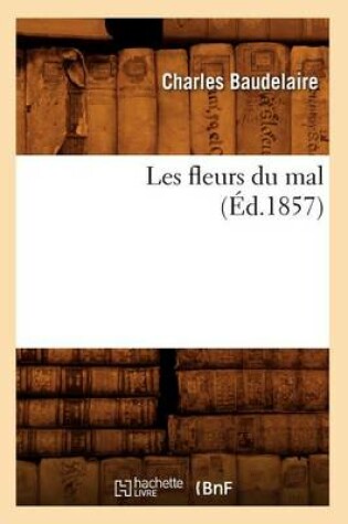 Cover of Les Fleurs Du Mal (�d.1857)