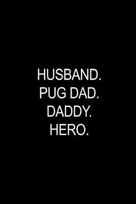 Book cover for Pug Dad. Daddy. Hero.