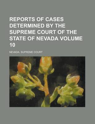 Book cover for Reports of Cases Determined by the Supreme Court of the State of Nevada Volume 10