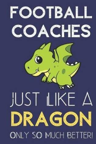 Cover of Football Coaches Just Like a Dragon Only So Much Better