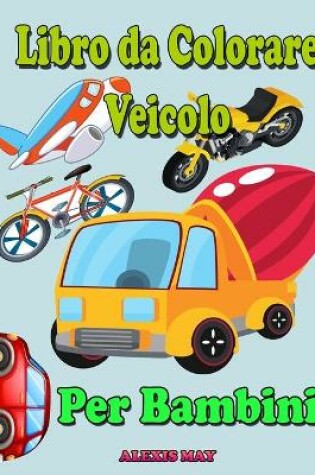 Cover of Veicolo Libro da Colorare per Bambini