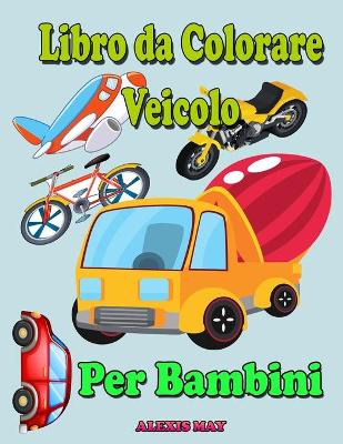 Book cover for Veicolo Libro da Colorare per Bambini