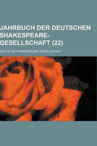 Cover of Jahrbuch Der Deutschen Shakespeare-Gesellschaft (22 )