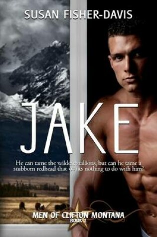 Cover of Jake Men of Clifton, Montana Book 1