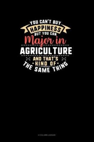 Cover of You Can't Buy Happiness But You Can Major In Agriculture and That's Kind Of The Same Thing