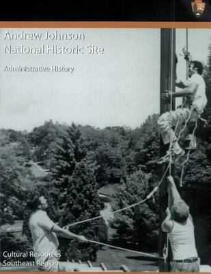 Book cover for Andrew Johnson National Historic Site Administrative History