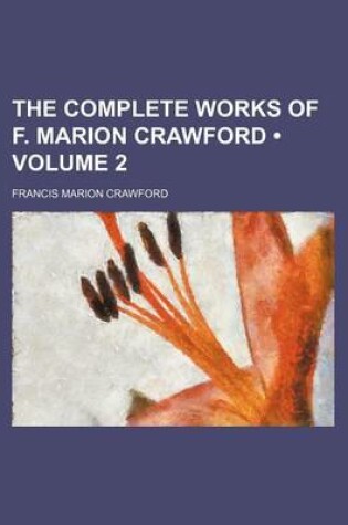 Cover of The Complete Works of F. Marion Crawford (Volume 2 )