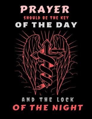 Book cover for Prayer Should Be the Key of the Day and the Lock of the Night