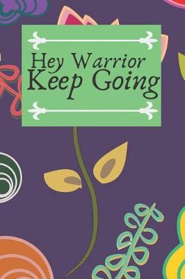 Cover of Hey Warrior Keep Going