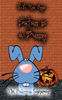 Book cover for Satan Is a Bunny the Halloween Conspiracy