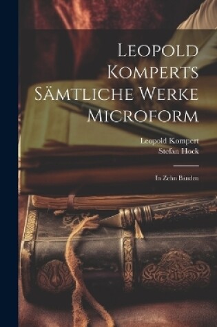 Cover of Leopold Komperts Sämtliche Werke microform