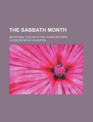 Book cover for The Sabbath Month; Devotional Thoughts for Young Mothers
