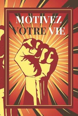 Book cover for Motivez Votre Vie