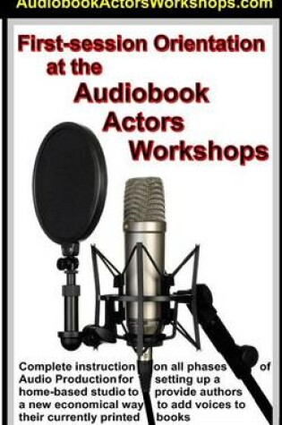 Cover of First Session Orientation at the AudioBook Actors Workshop