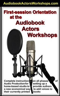 Book cover for First Session Orientation at the AudioBook Actors Workshop