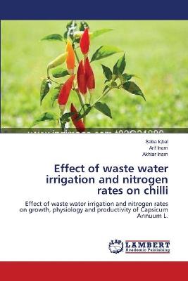 Book cover for Effect of waste water irrigation and nitrogen rates on chilli