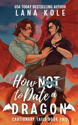 Book cover for How Not to Date a Dragon