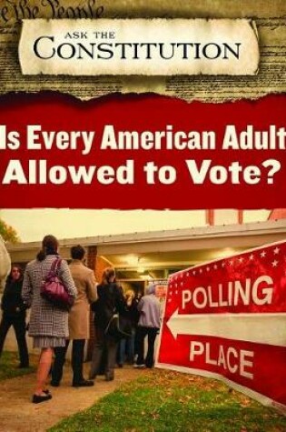 Cover of Is Every American Adult Allowed to Vote?