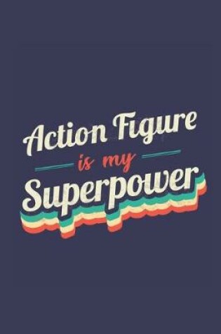 Cover of Action Figure Is My Superpower