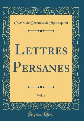 Book cover for Lettres Persanes, Vol. 2 (Classic Reprint)