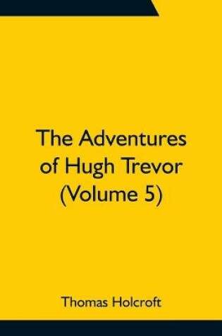 Cover of The Adventures of Hugh Trevor (Volume 5)