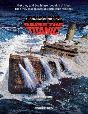 Book cover for Raise the Titanic - The Making of the Movie Volume 2