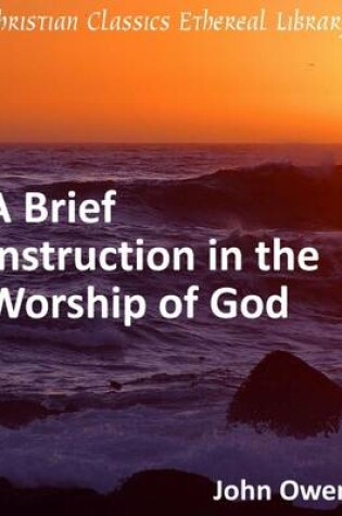 Cover of Brief Instruction in the Worship of God