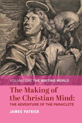 Book cover for The Making of the Christian Mind: The Adventure - Volume I: The Waiting World