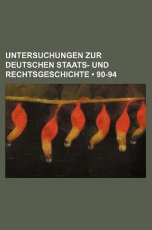 Cover of Untersuchungen Zur Deutschen Staats- Und Rechtsgeschichte (90-94)