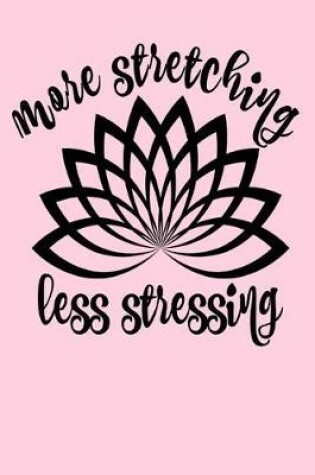 Cover of More stretching less stressing