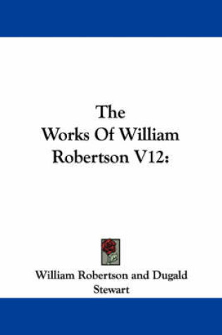 Cover of The Works of William Robertson V12
