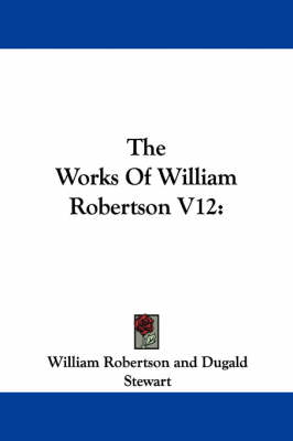 Book cover for The Works of William Robertson V12