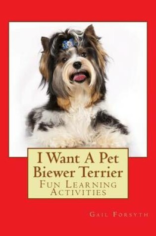 Cover of I Want A Pet Biewer Terrier