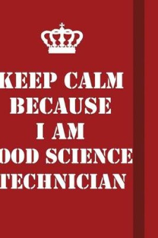 Cover of Keep Calm Because I Am Food Science Technician